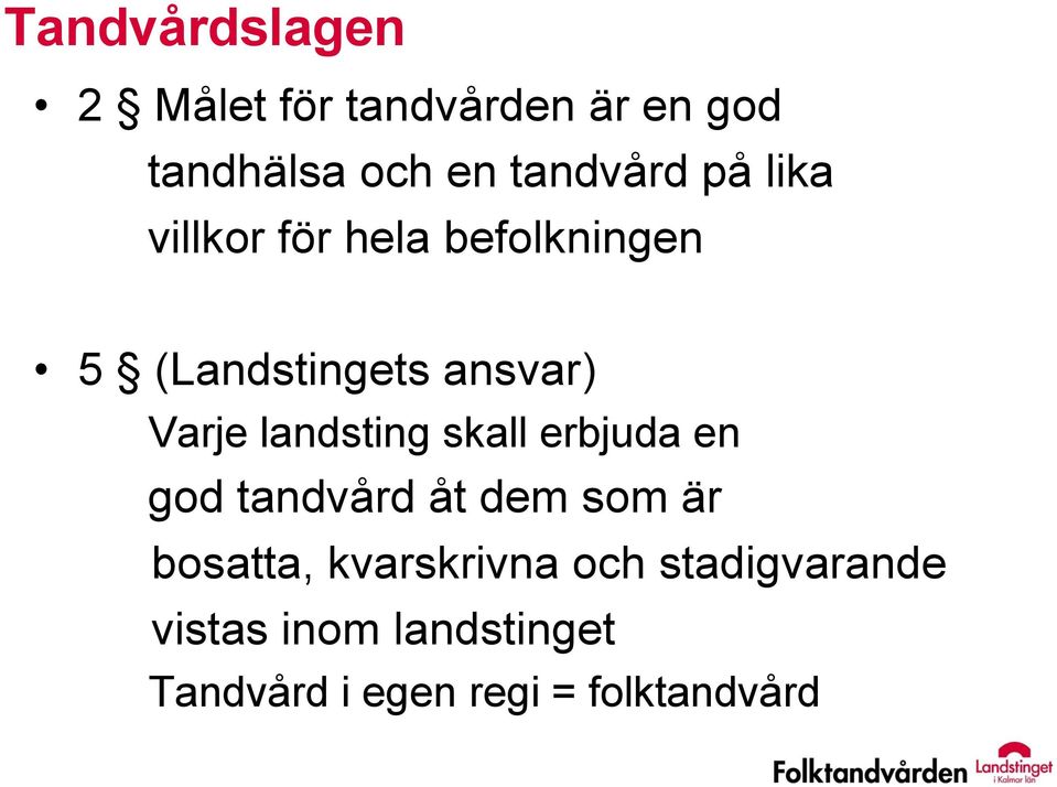 landsting skall erbjuda en god tandvård åt dem som är bosatta,