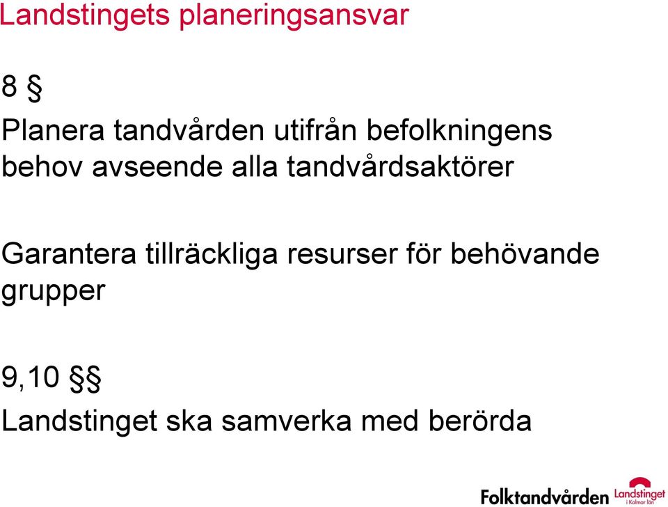 tandvårdsaktörer Garantera tillräckliga resurser