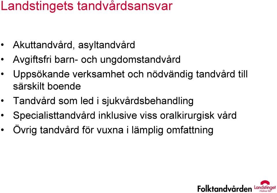 särskilt boende Tandvård som led i sjukvårdsbehandling Specialisttandvård