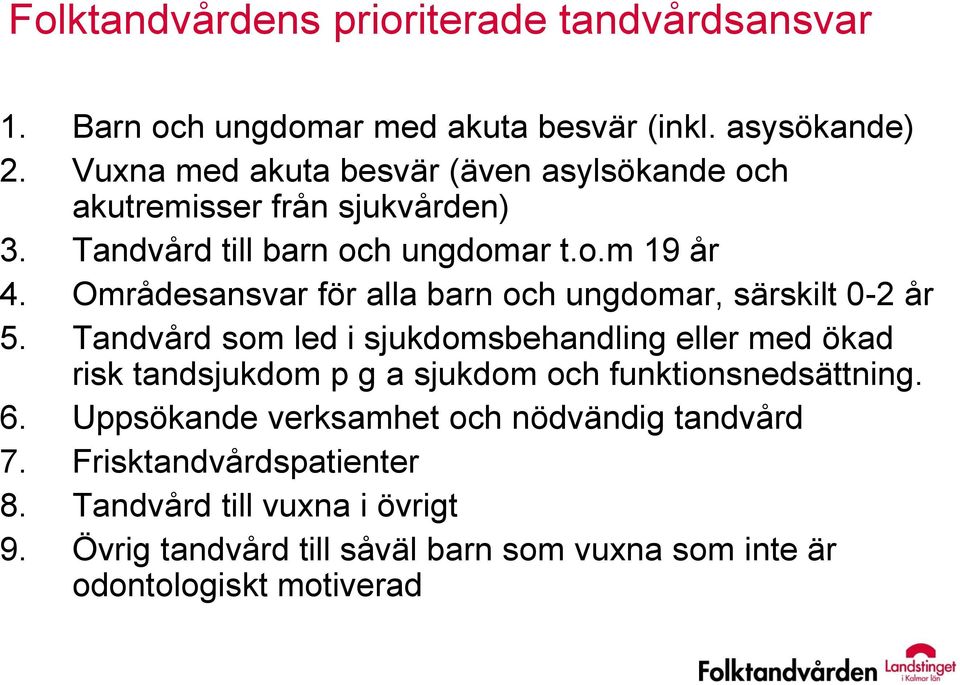 Områdesansvar för alla barn och ungdomar, särskilt 0-2 år 5.