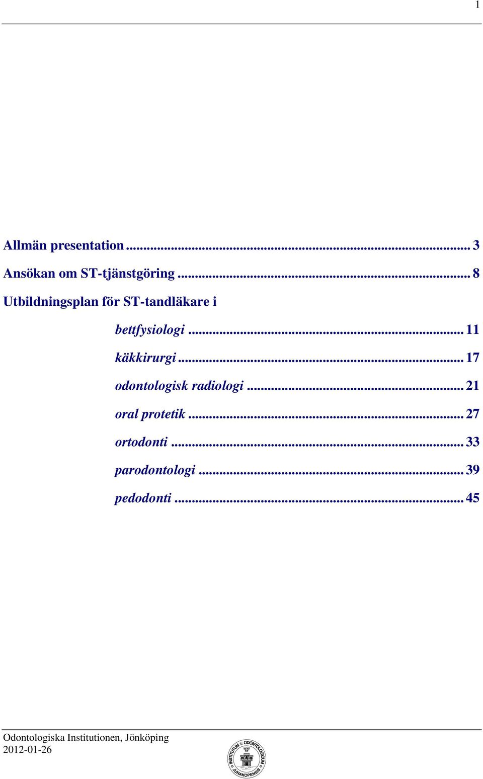 .. 11 käkkirurgi... 17 odontologisk radiologi.