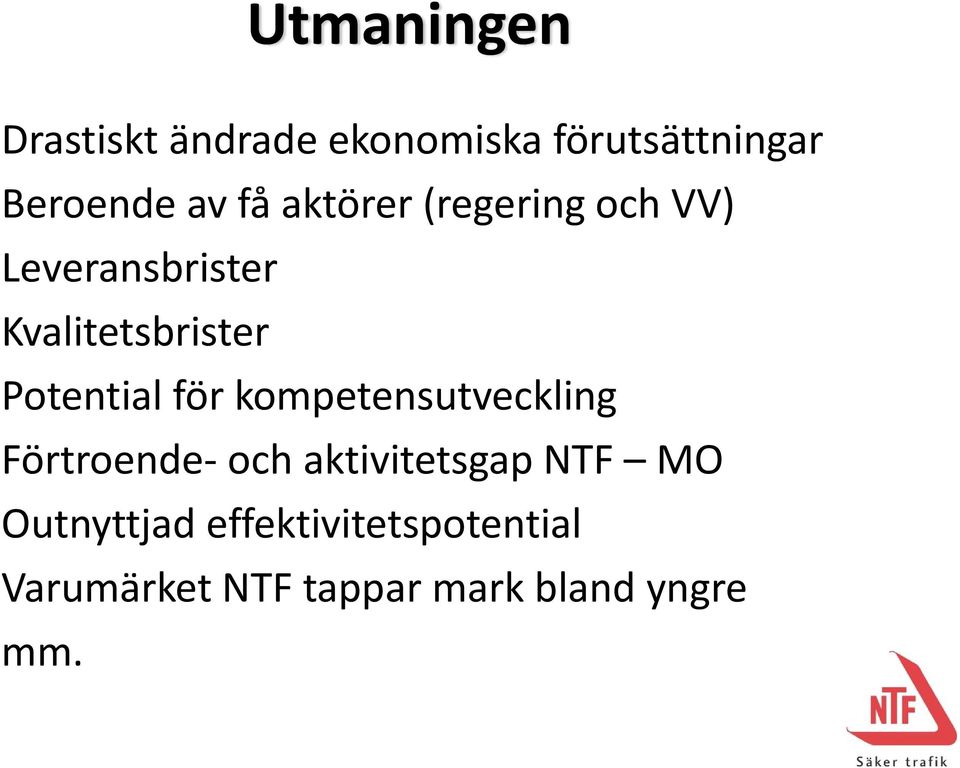 Potential för kompetensutveckling Förtroende och aktivitetsgap NTF