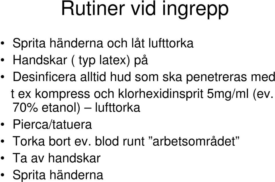 och klorhexidinsprit 5mg/ml (ev.