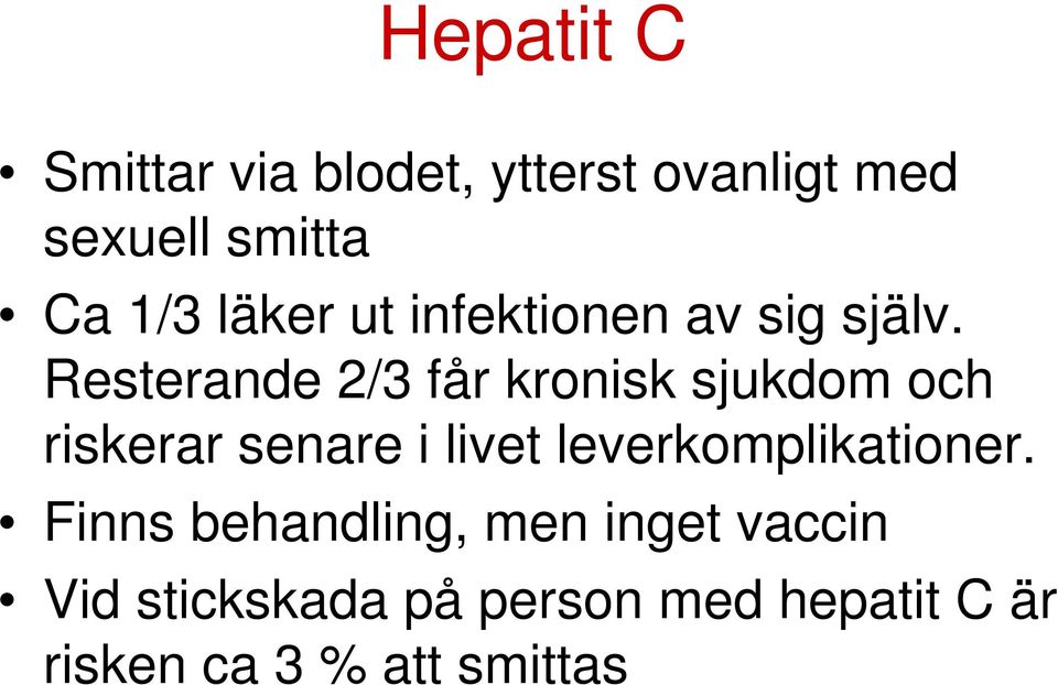 Resterande 2/3 får kronisk sjukdom och riskerar senare i livet