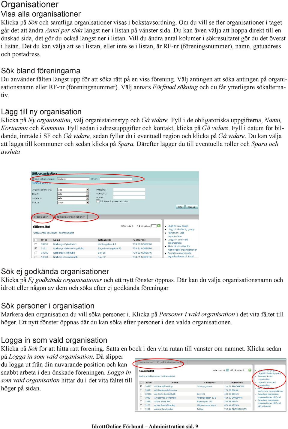 Du kan även välja att hoppa direkt till en önskad sida, det gör du också längst ner i listan. Vill du ändra antal kolumer i sökresultatet gör du det överst i listan.