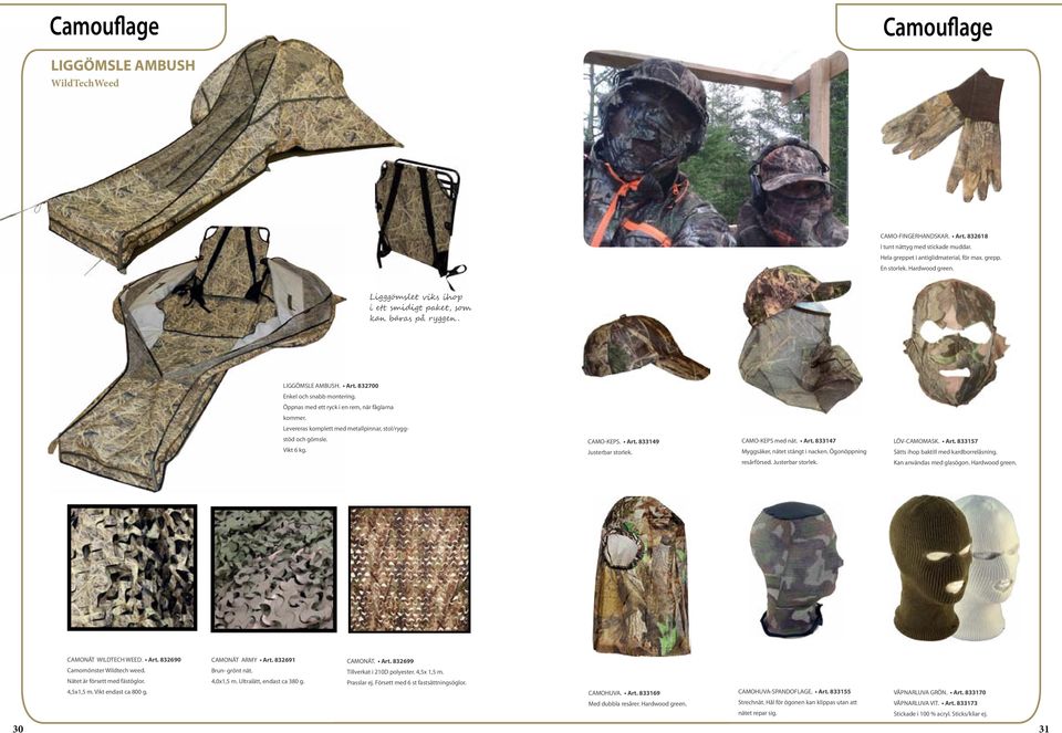 Levereras komplett med metallpinnar, stol/ryggstöd och gömsle. Vikt 6 kg. CAMO-KEPS. Art. 833149 Justerbar storlek. CAMO-KEPS med nät. Art. 833147 Myggsäker, nätet stängt i nacken.