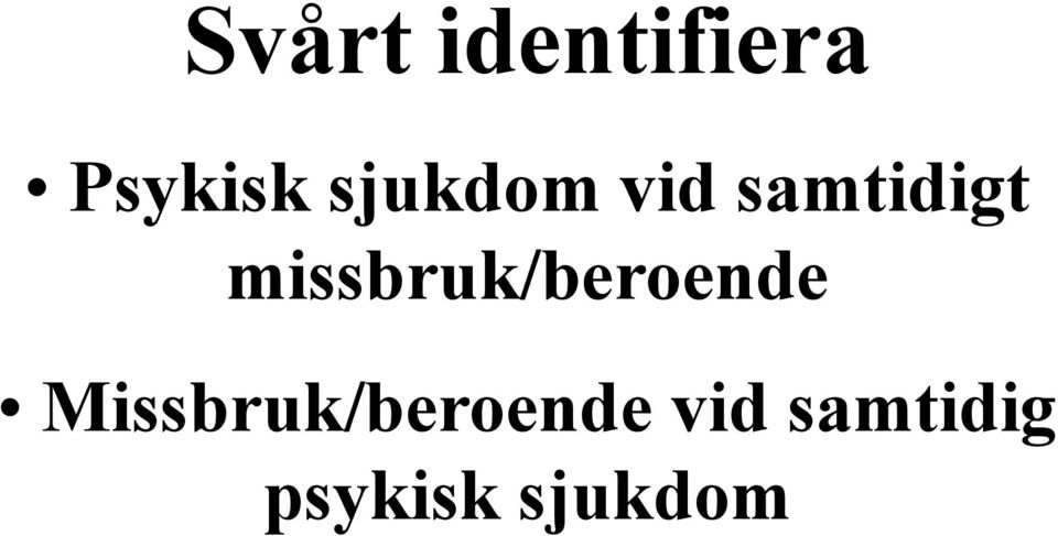 missbruk/beroende