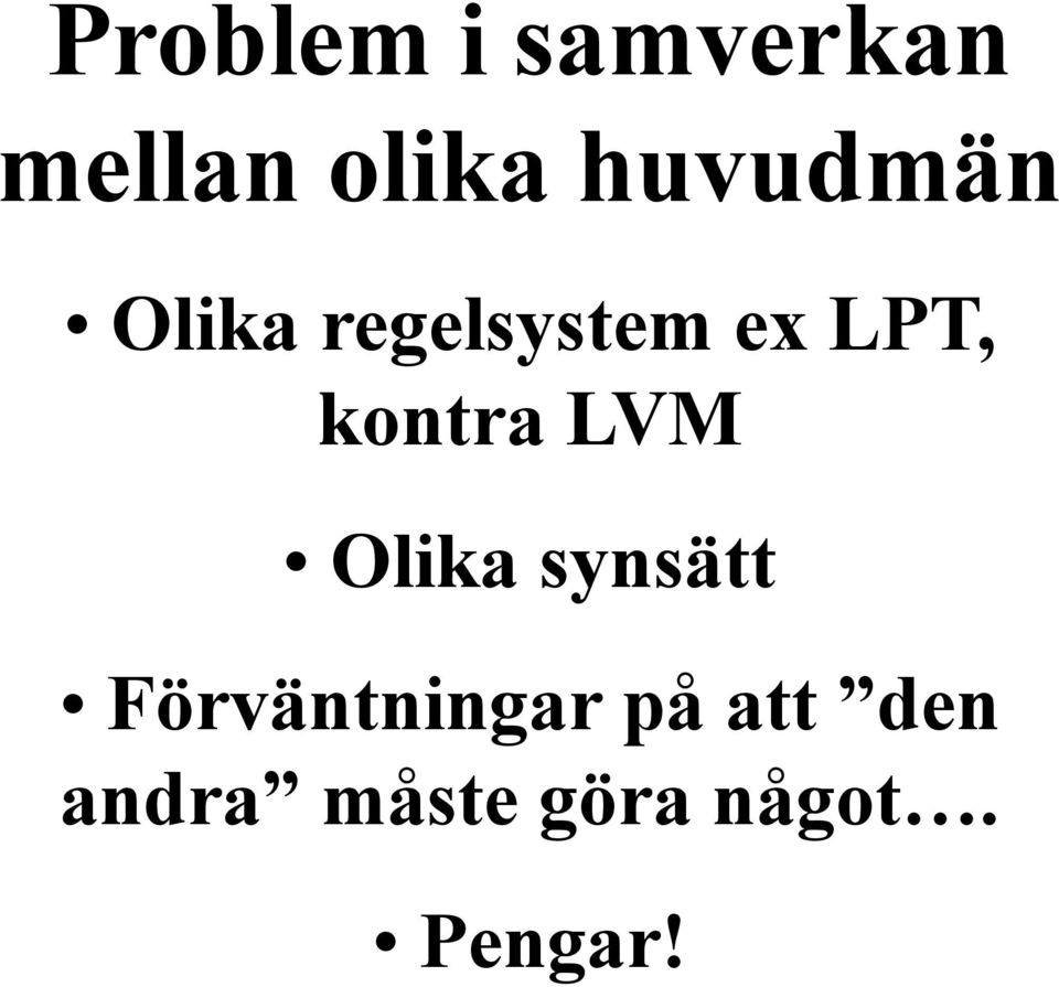 kontra LVM Olika synsätt