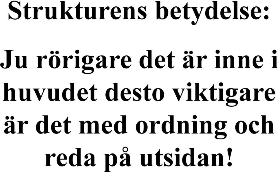 huvudet desto viktigare är