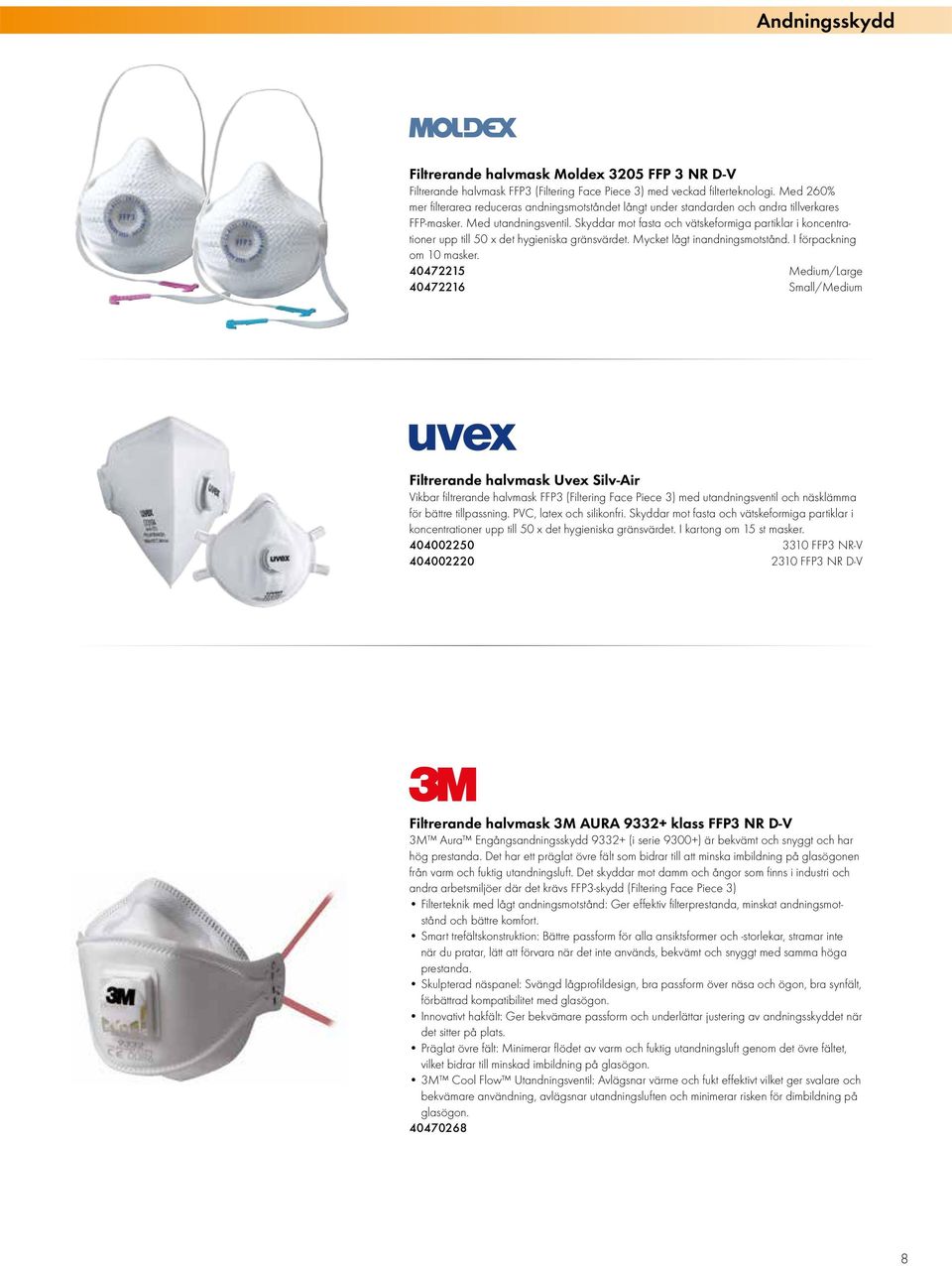 Skyddar mot fasta och vätskeformiga partiklar i koncentrationer upp till 50 x det hygieniska gränsvärdet. Mycket lågt inandningsmotstånd. I förpackning om 10 masker.
