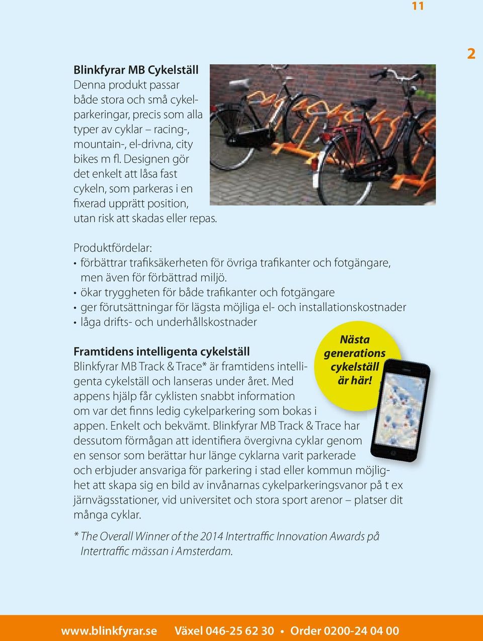 2 Produktfördelar: förbättrar trafiksäkerheten för övriga trafikanter och fotgängare, men även för förbättrad miljö.