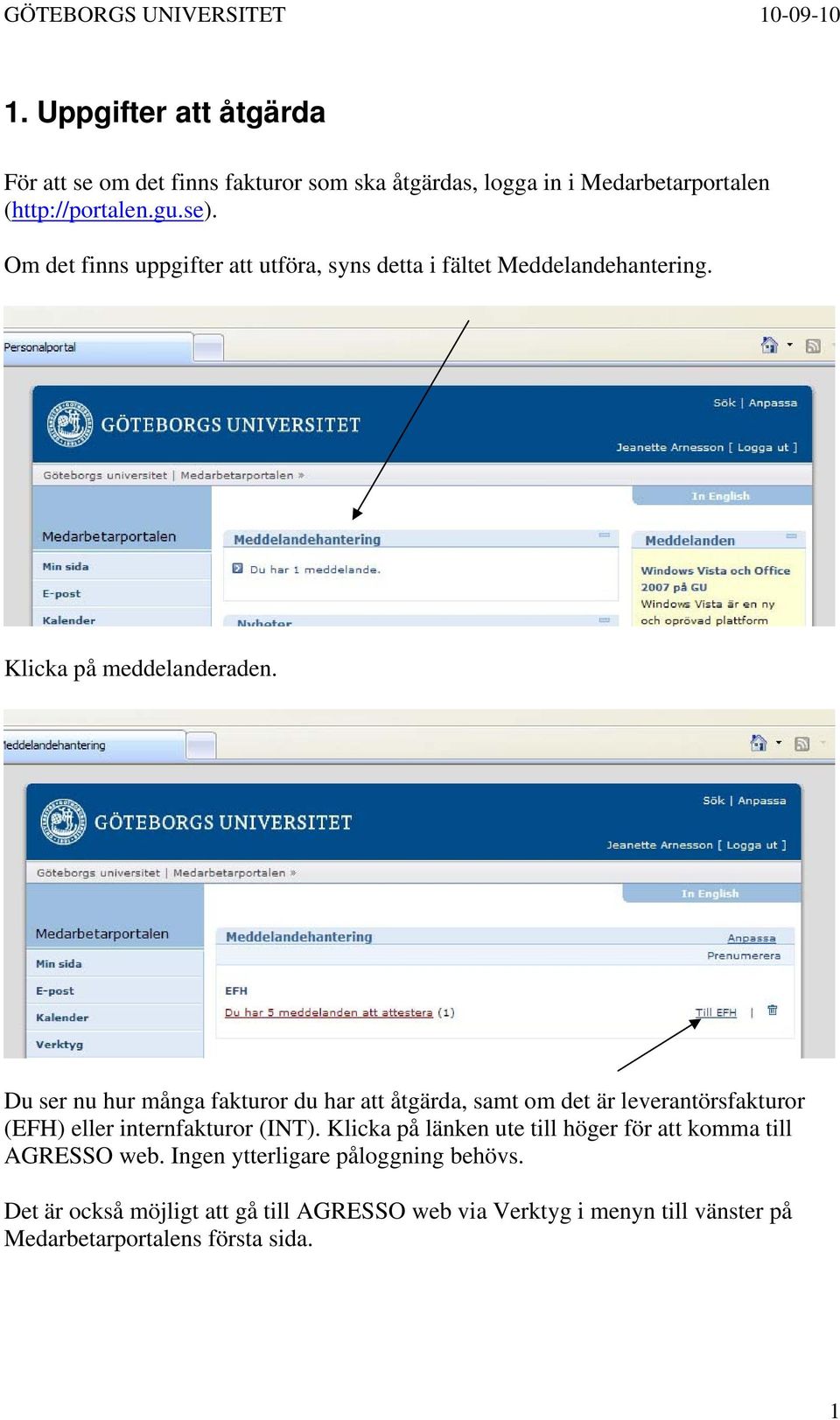 Du ser nu hur många fakturor du har att åtgärda, samt om det är leverantörsfakturor (EFH) eller internfakturor (INT).