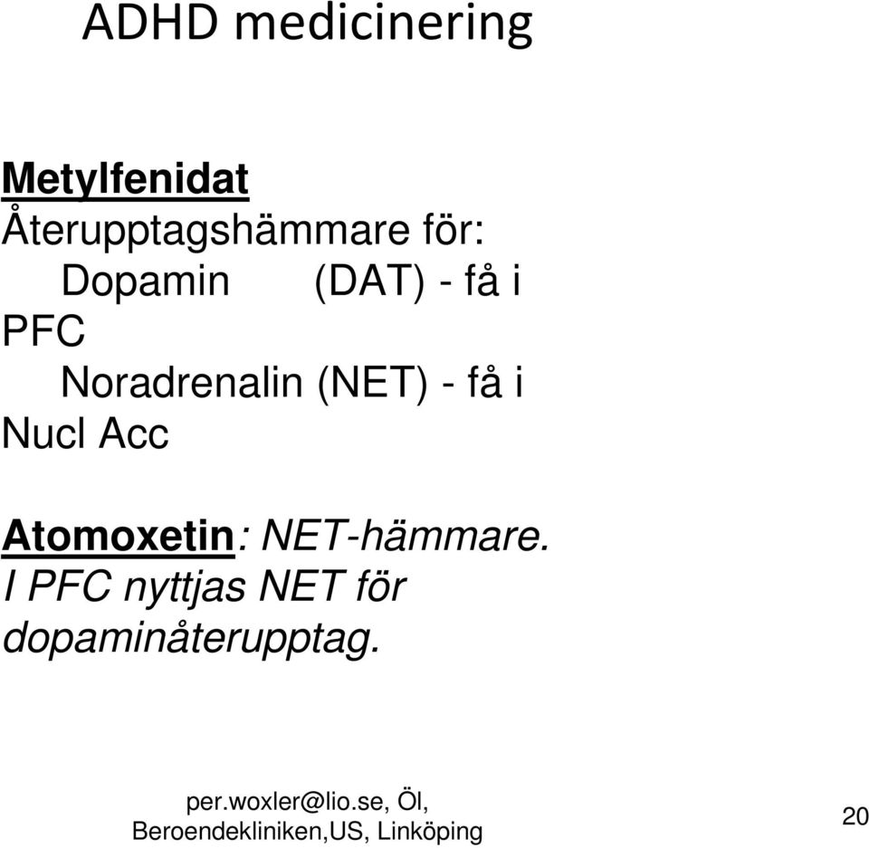 Atomoxetin: NET-hämmare.