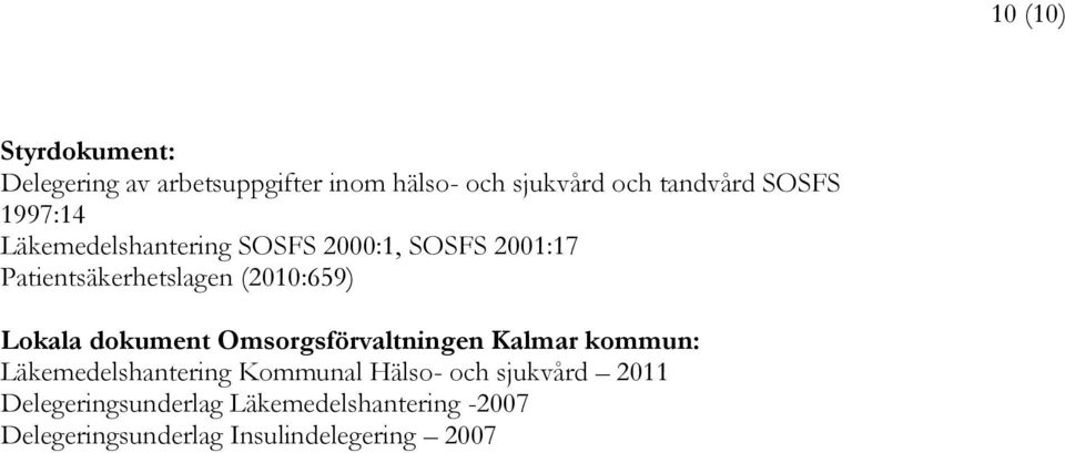 Lokala dokument Omsorgsförvaltningen Kalmar kommun: Läkemedelshantering Kommunal Hälso- och