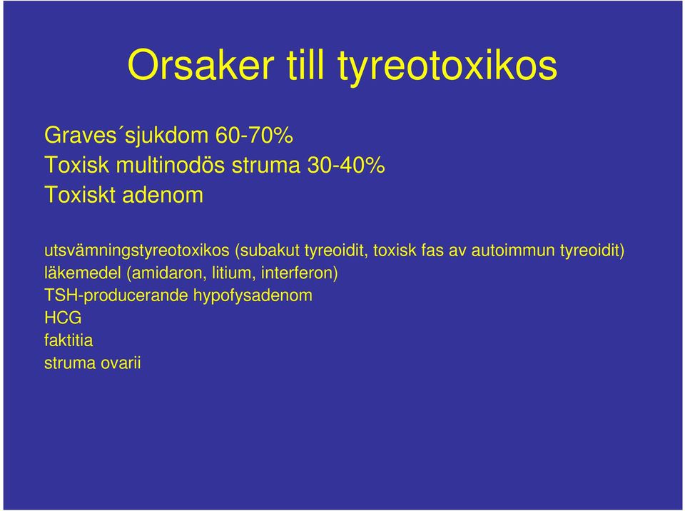 tyreoidit, toxisk fas av autoimmun tyreoidit) läkemedel (amidaron,