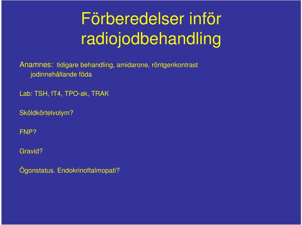 jodinnehållande föda Lab: TSH, ft4, TPO-ak, TRAK