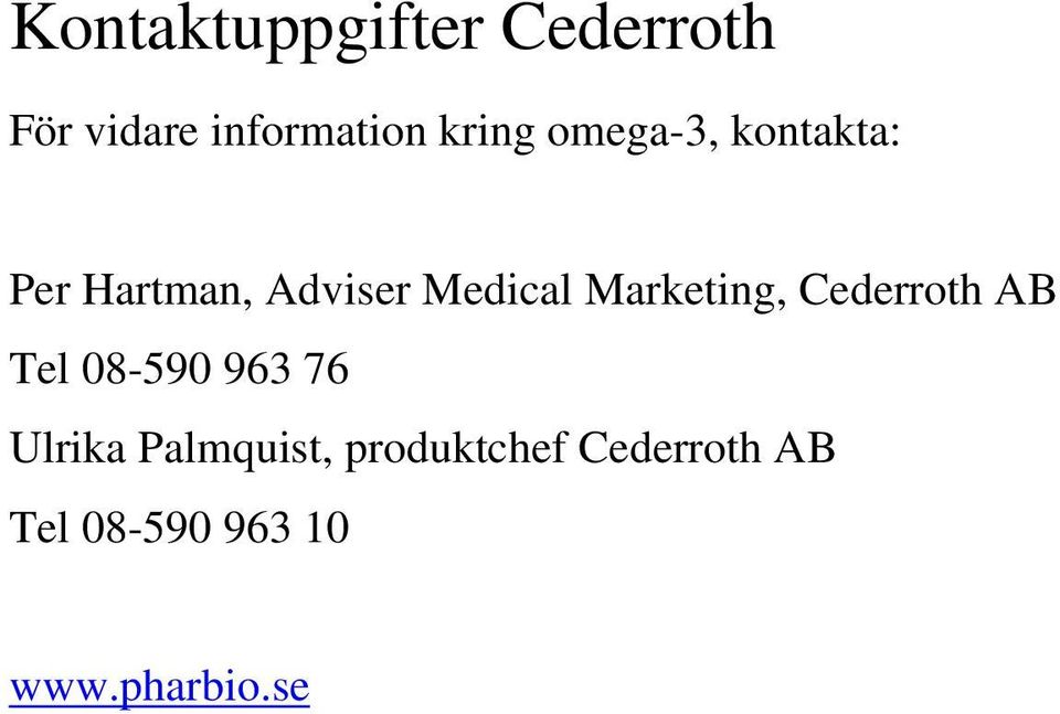 Marketing, Cederroth AB Tel 08-590 963 76 Ulrika