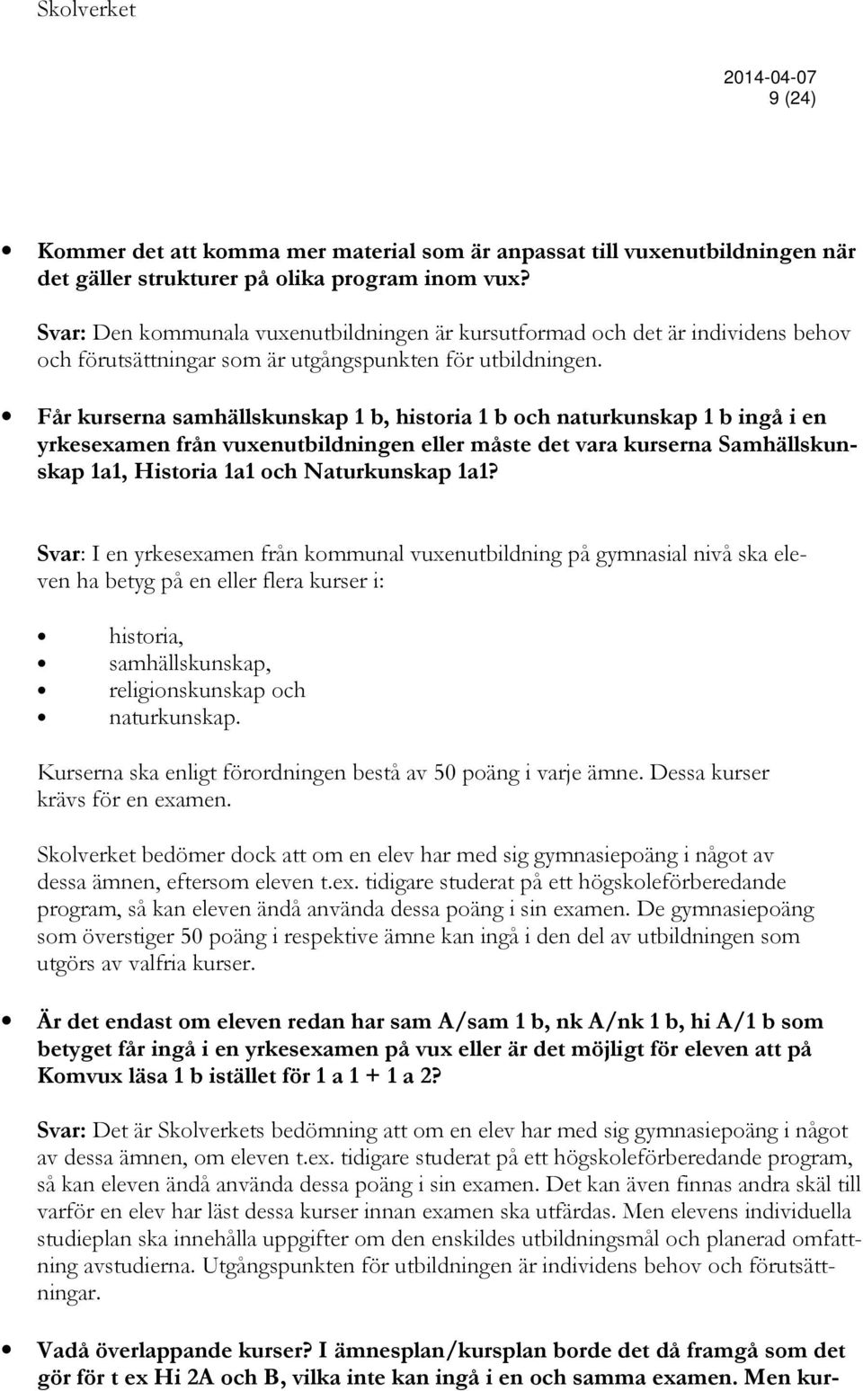 Får kurserna samhällskunskap 1 b, historia 1 b och naturkunskap 1 b ingå i en yrkesexamen från vuxenutbildningen eller måste det vara kurserna Samhällskunskap 1a1, Historia 1a1 och Naturkunskap 1a1?