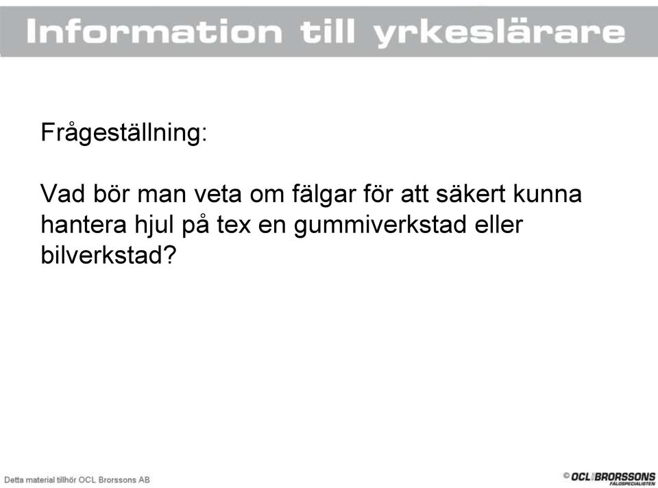 kunna hantera hjul på tex en