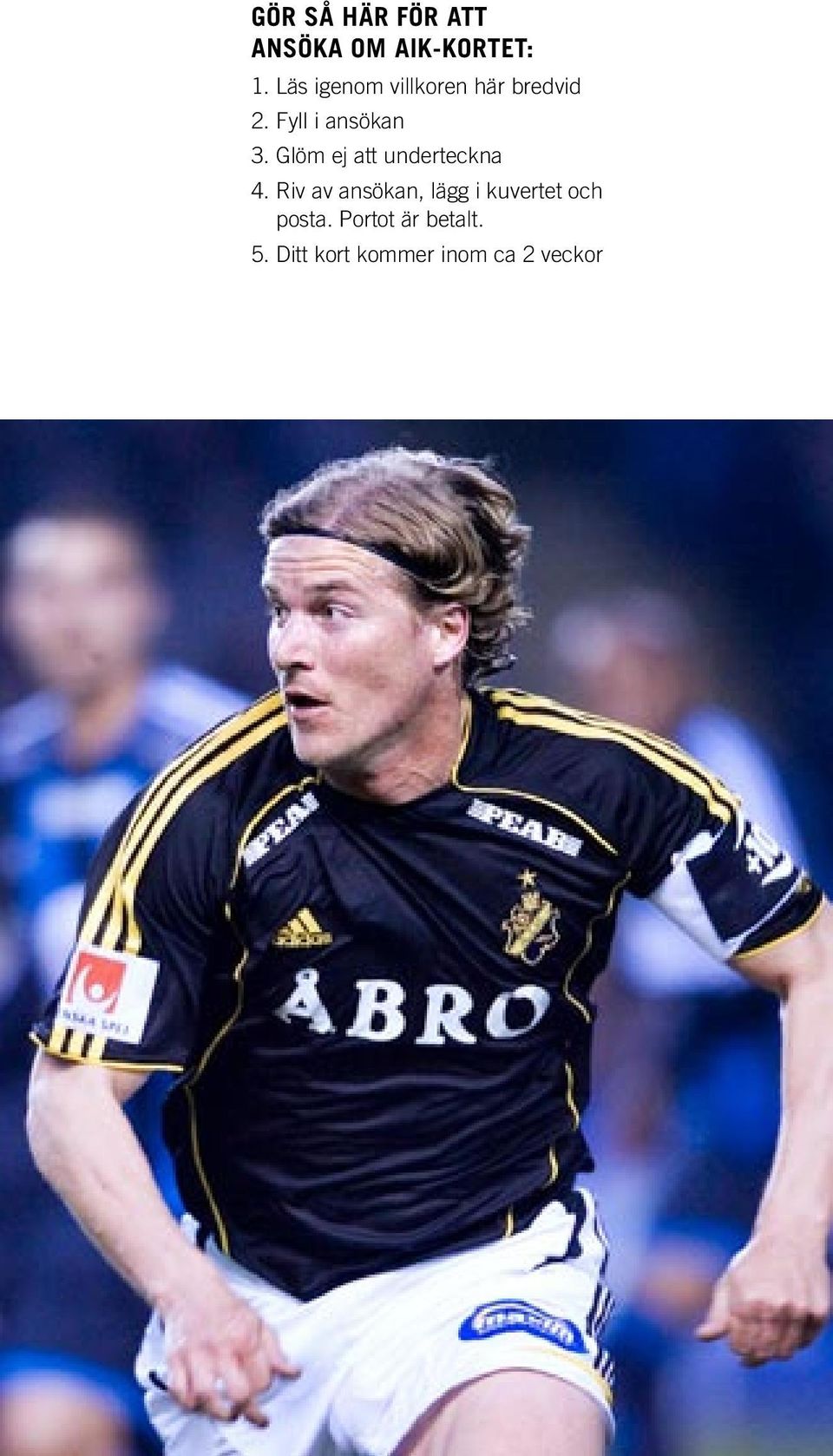Glöm ej att underteckna 4.