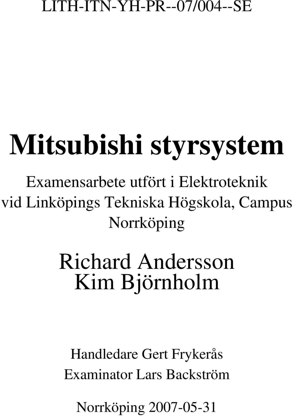 Högskola, Campus Norrköping Richard Andersson Kim Björnholm