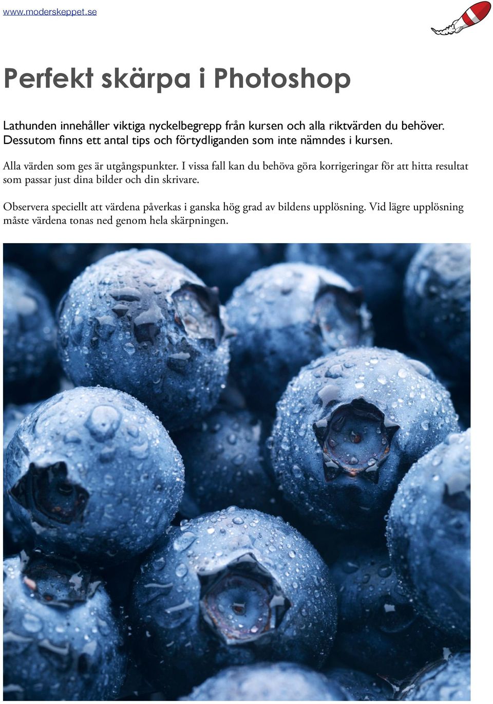 I vissa fall kan du behöva göra korrigeringar för att hitta resultat som passar just dina bilder och din skrivare.