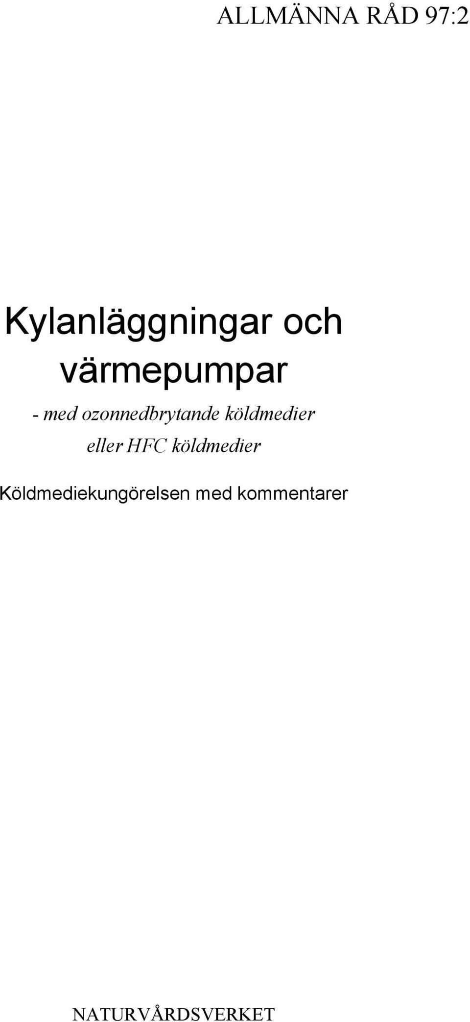 köldmedier eller HFC köldmedier