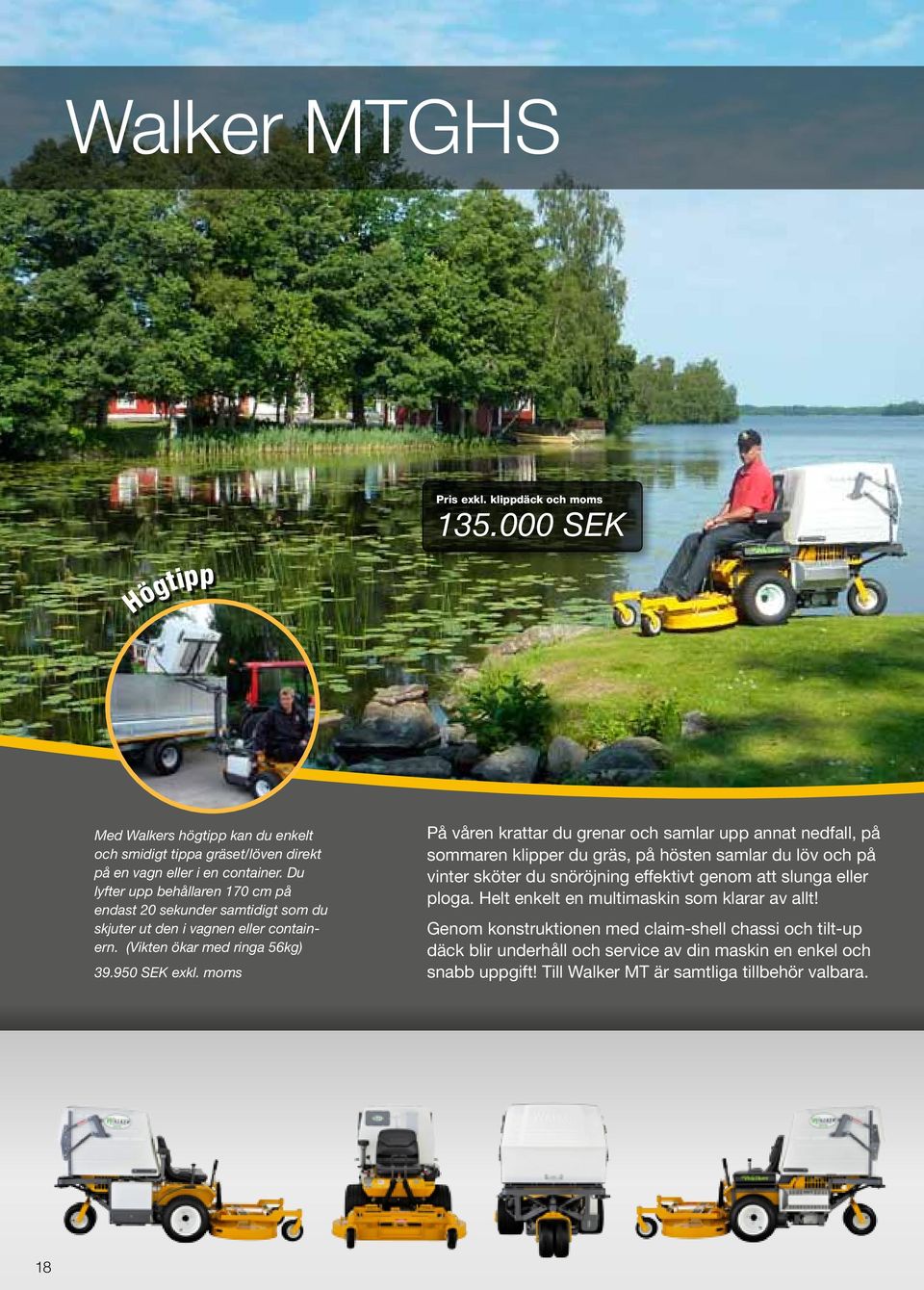 moms På våren krattar du grenar och samlar upp annat nedfall, på sommaren klipper du gräs, på hösten samlar du löv och på vinter sköter du snöröjning effektivt genom att slunga eller