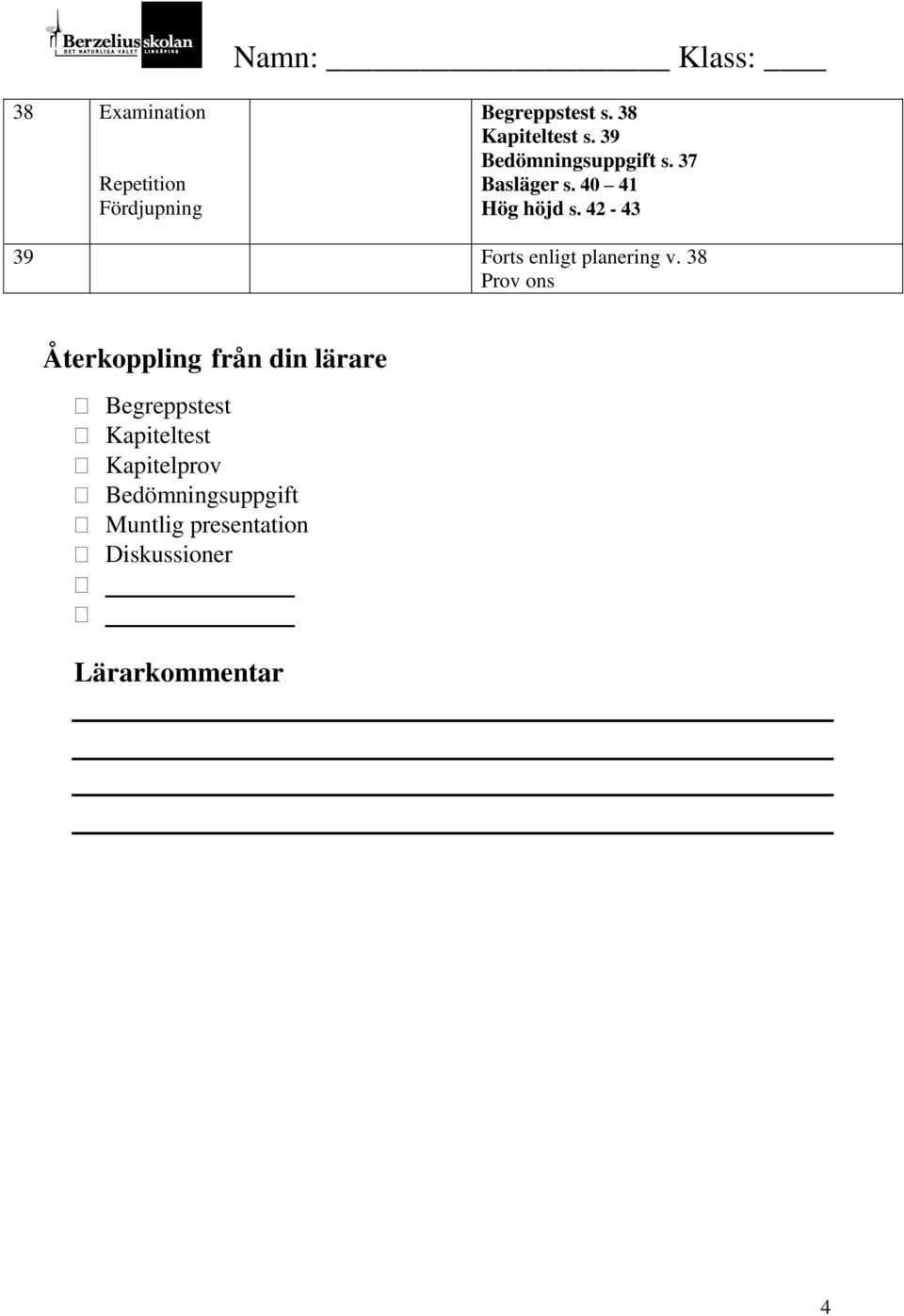 42-43 39 Forts enligt planering v.