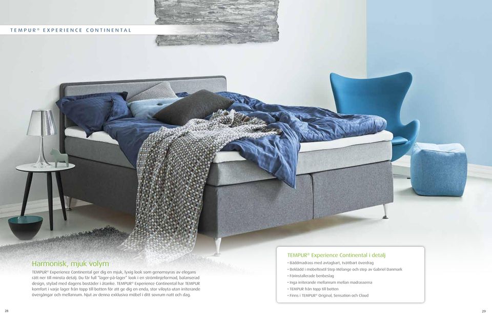 TEMPUR Experience Continental har TEMPUR komfort i varje lager från topp till botten för att ge dig en enda, stor viloyta utan irriterande övergångar och mellanrum.