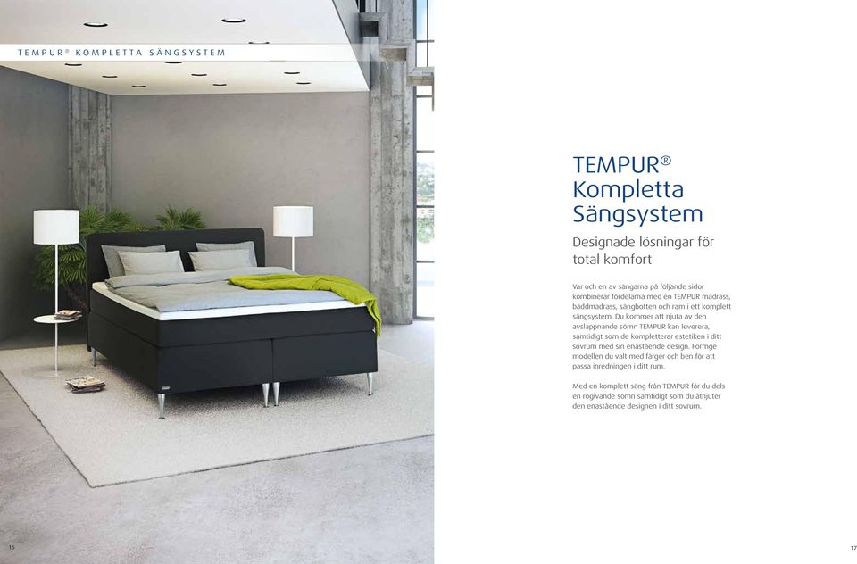 Du kommer att njuta av den avslappnande sömn TEMPUR kan leverera, samtidigt som de kompletterar estetiken i ditt sovrum med sin enastående design.