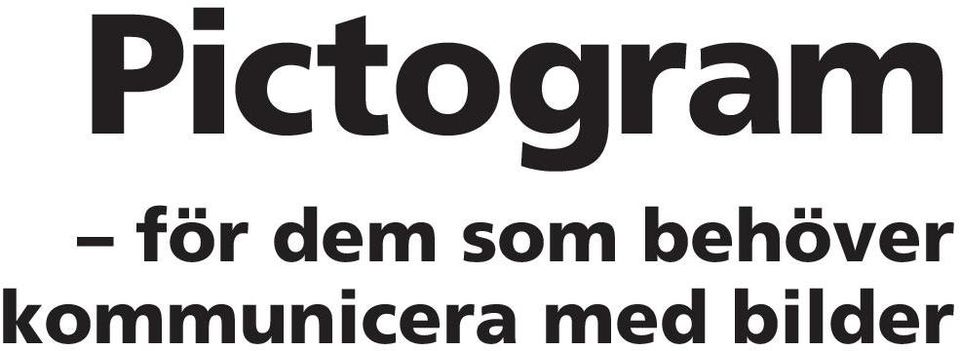 behöver