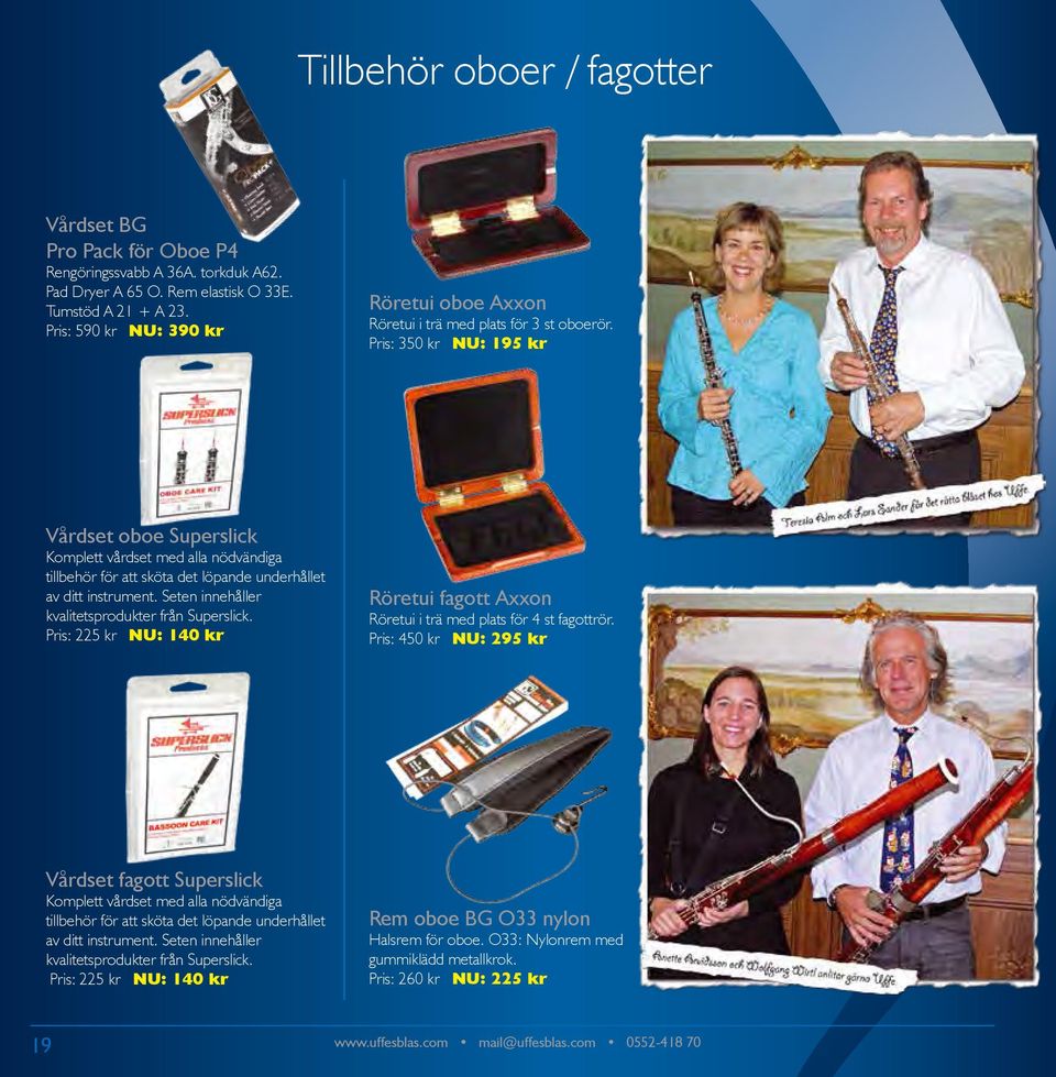Pris: 350 kr NU: 195 kr Vårdset oboe Superslick Komplett vårdset med alla nödvändiga tillbehör för att sköta det löpande underhållet av ditt instrument.