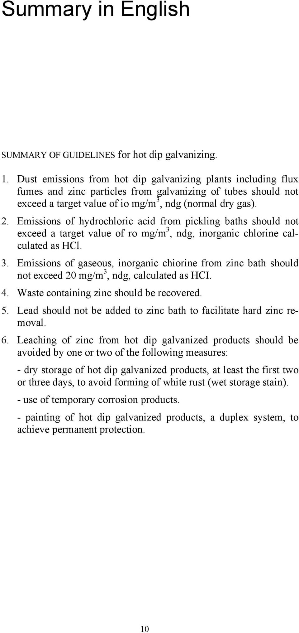 Emissions of hydrochloric acid from pickling baths should not exceed a target value of ro mg/m 3,