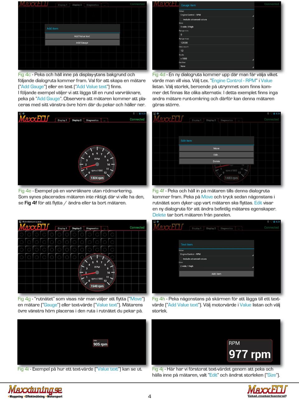 Fig 4d - En ny dialogruta kommer upp där man får välja vilket värde man vill visa. Välj t.ex. Engine Control - RPM i Value listan.