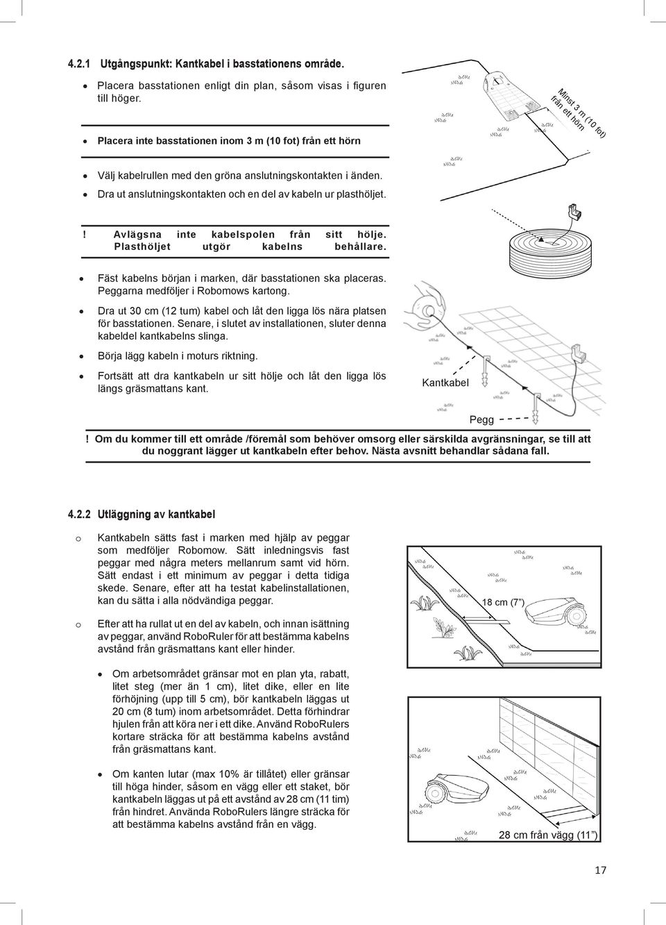 Dra ut anslutningskontakten och en del av kabeln ur plasthöljet.! Avlägsna inte kabelspolen från sitt hölje. Plasthöljet utgör kabelns behållare.