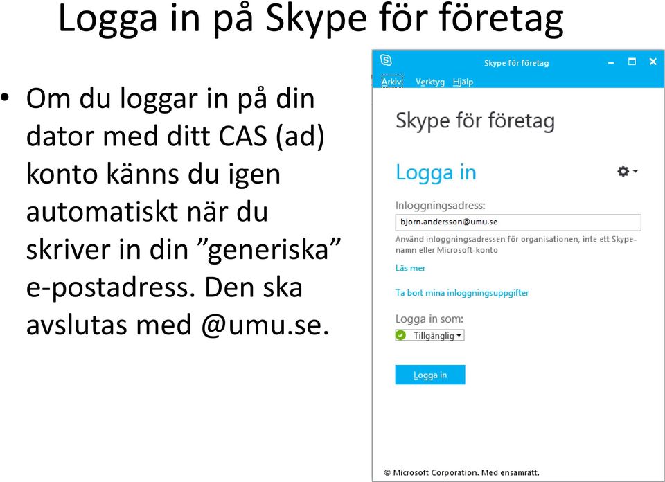 igen automatiskt när du skriver in din