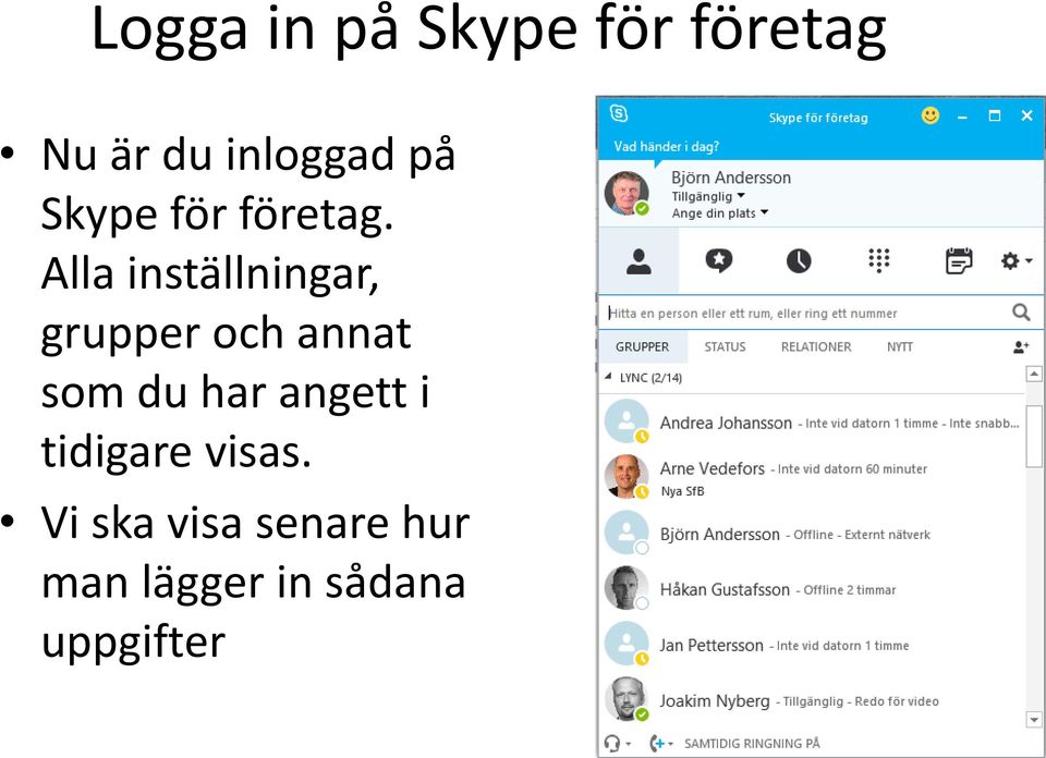 Alla inställningar, grupper och annat som du har