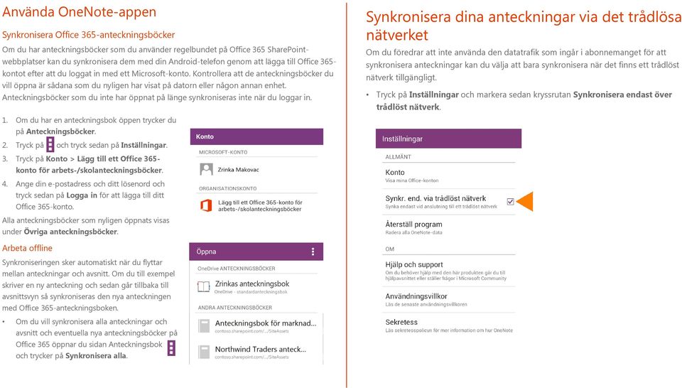 Kontrollera att de anteckningsböcker du vill öppna är sådana som du nyligen har visat på datorn eller någon annan enhet.