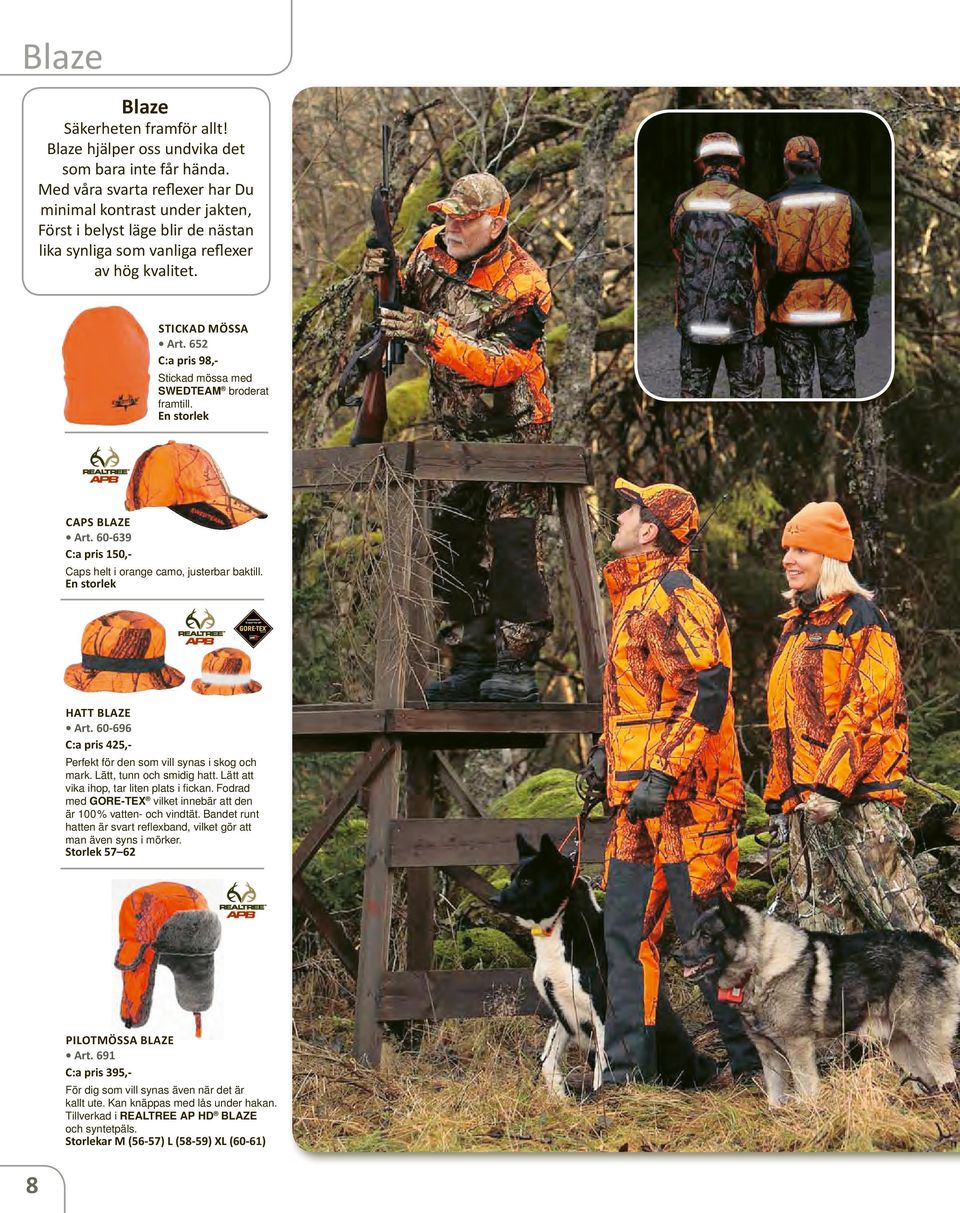652 C:a pris 98,Stickad mössa med SWEDTEAM broderat framtill. Caps blaze Art. 60-639 C:a pris 150,Caps helt i orange camo, justerbar baktill. Hatt blaze Art.