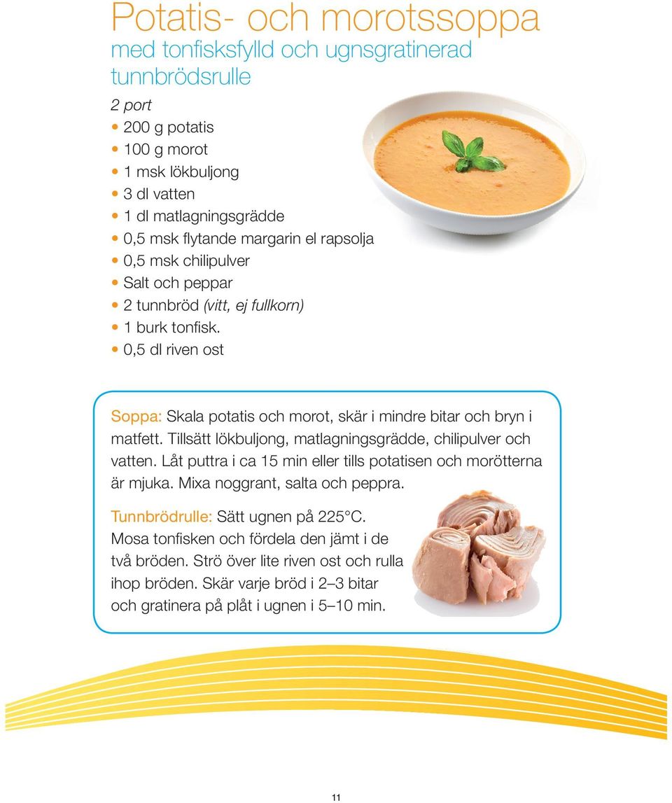 0,5 dl riven ost Soppa: Skala potatis och morot, skär i mindre bitar och bryn i matfett. Tillsätt lökbuljong, matlagningsgrädde, chilipulver och vatten.