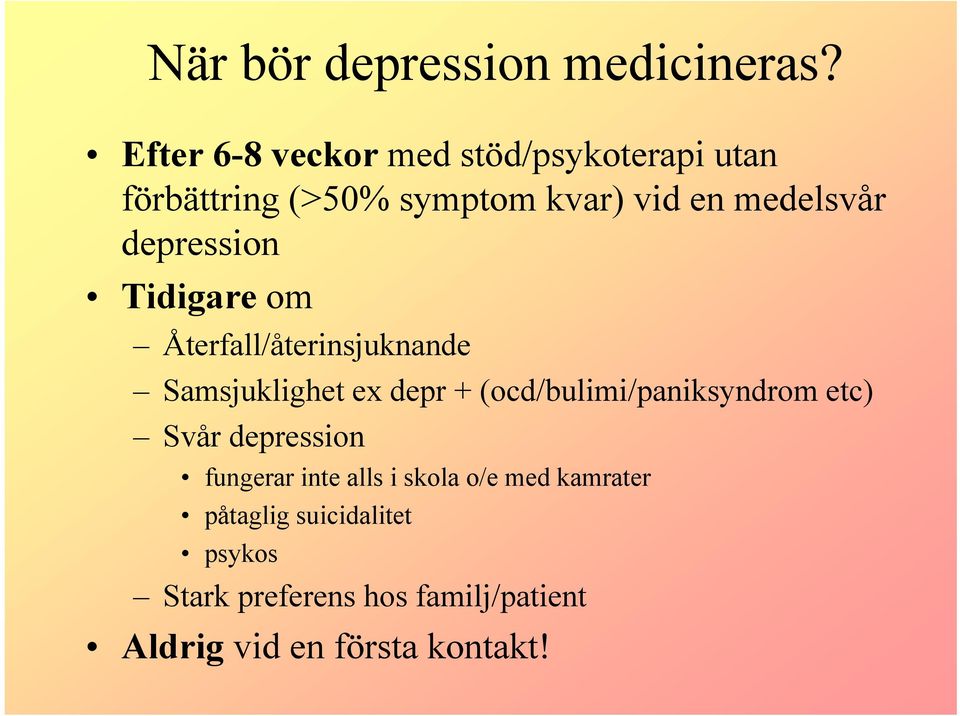 depression Tidigare om Återfall/återinsjuknande Samsjuklighet ex depr +