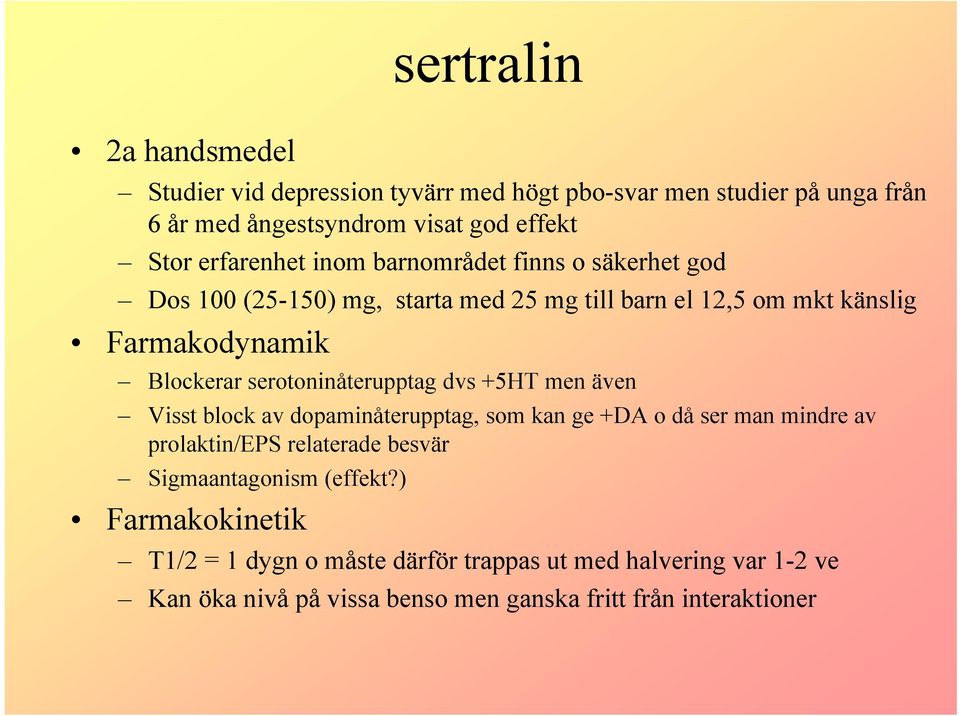serotoninåterupptag dvs +5HT men även Visst block av dopaminåterupptag, som kan ge +DA o då ser man mindre av prolaktin/eps relaterade besvär