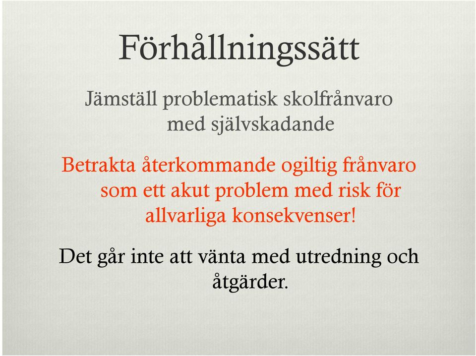 frånvaro som ett akut problem med risk för allvarliga