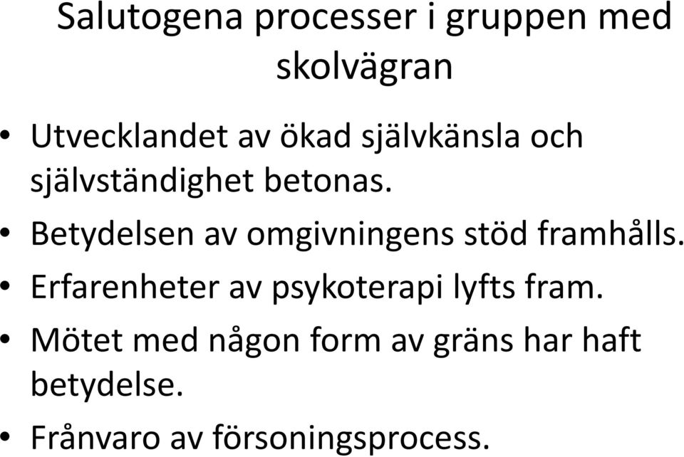 Betydelsen av omgivningens stöd framhålls.
