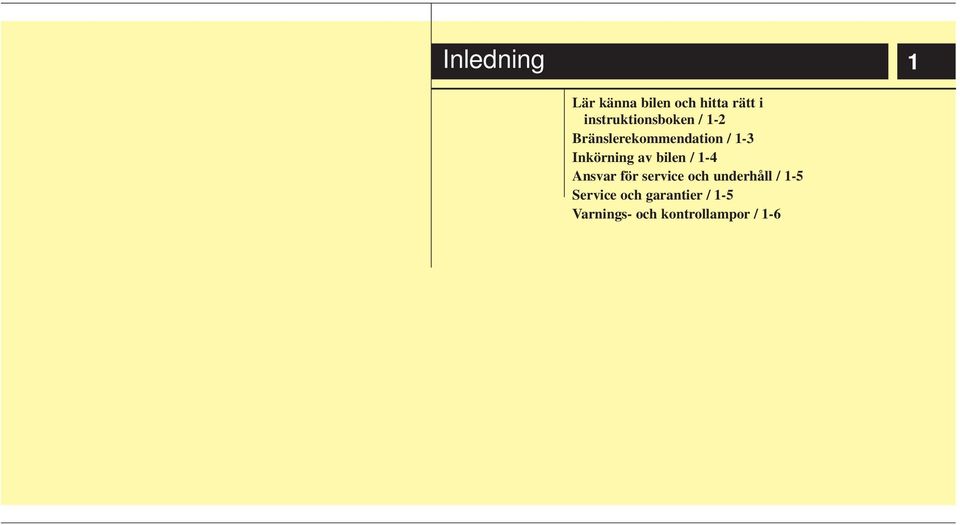 Inkörning av bilen / 1-4 Ansvar för service och