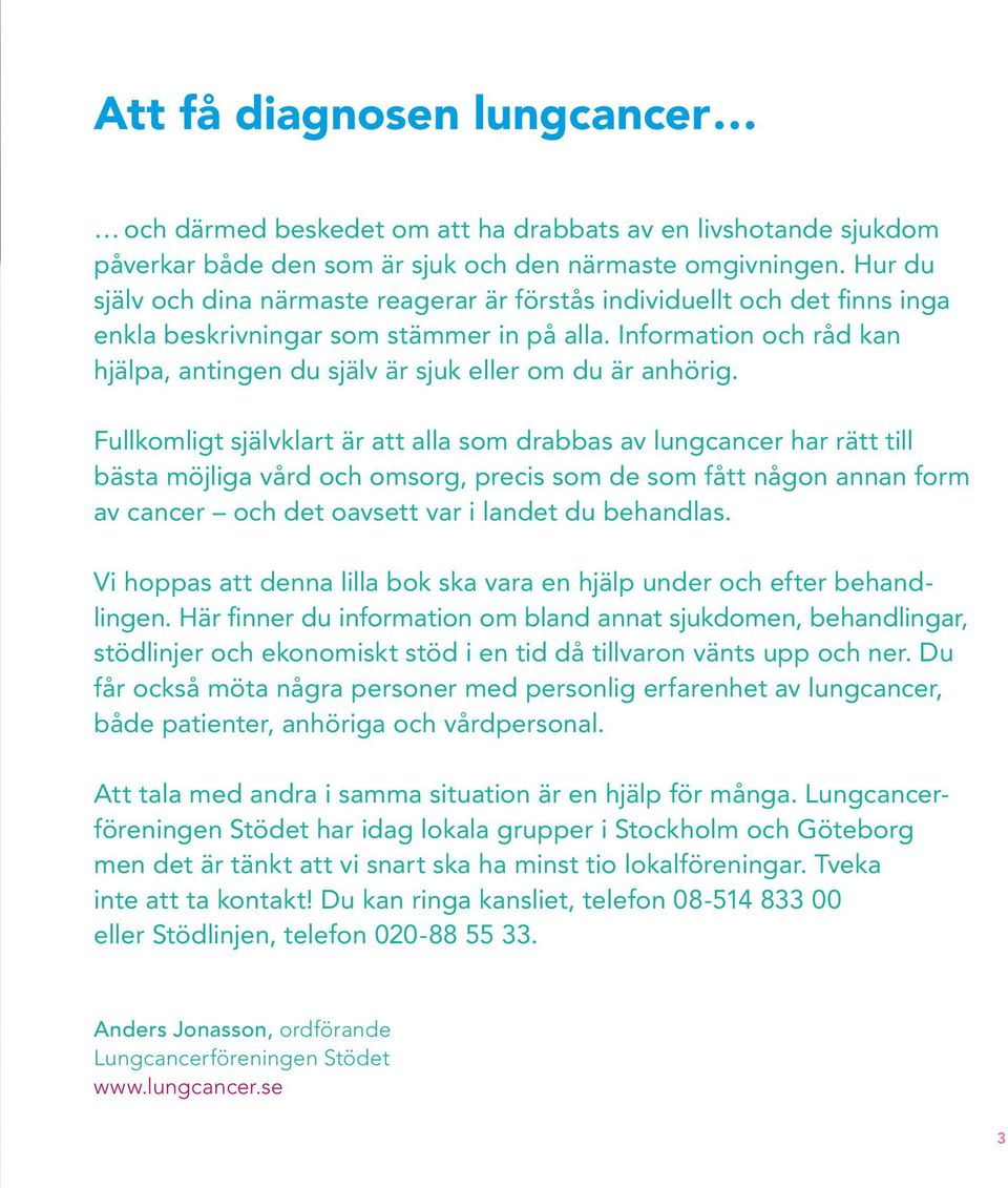 Information och råd kan hjälpa, antingen du själv är sjuk eller om du är anhörig.