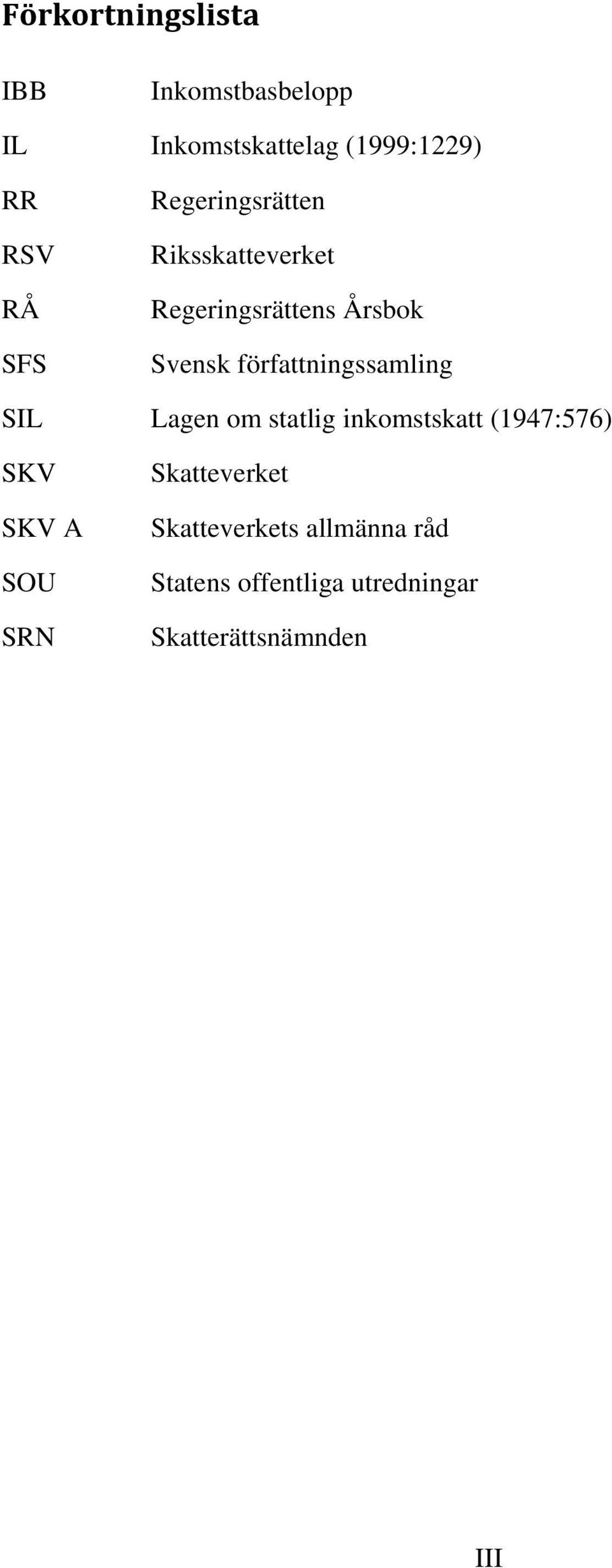 författningssamling SIL Lagen om statlig inkomstskatt (1947:576) SKV SKV A SOU