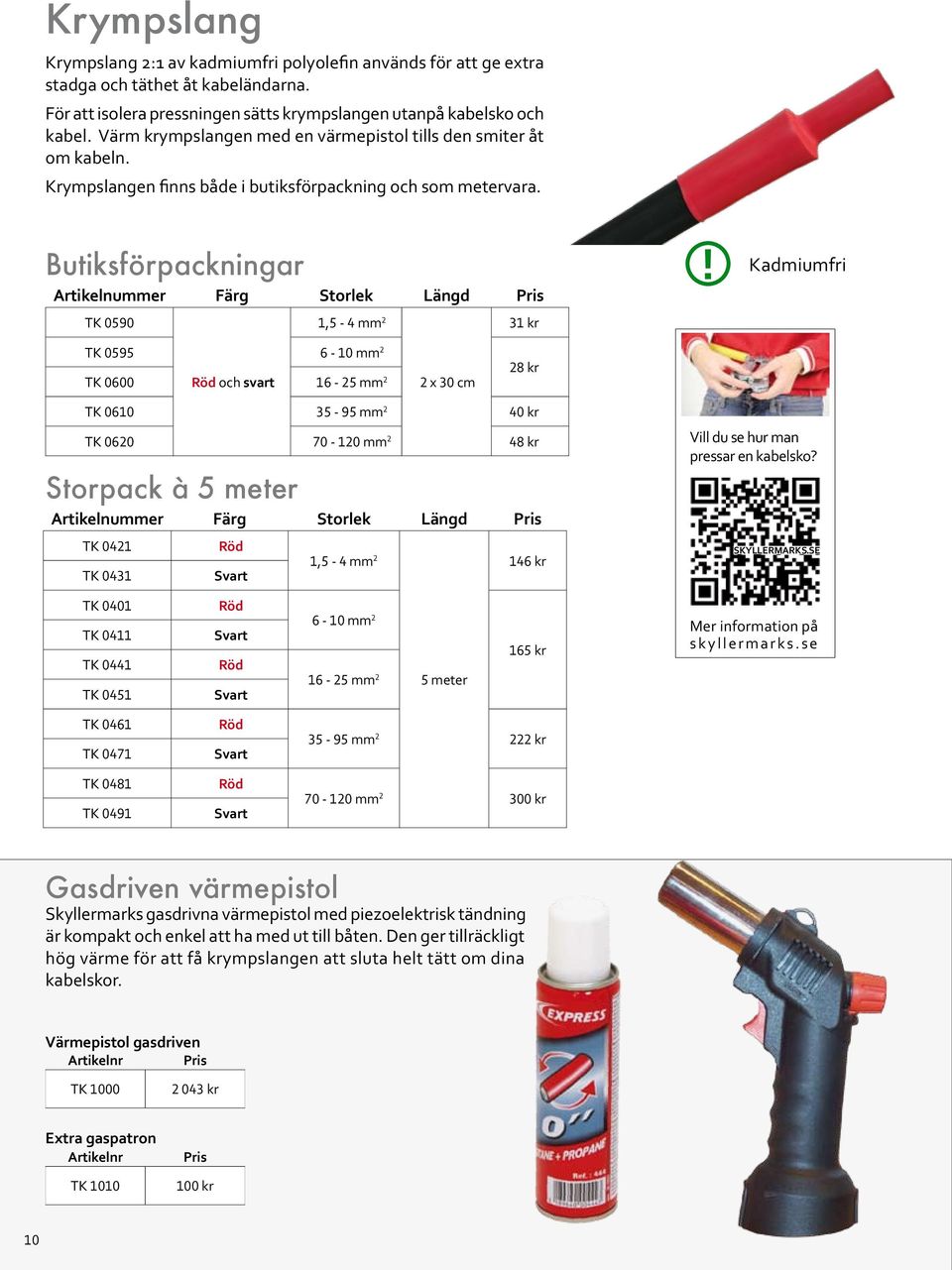 Butiksförpackningar Artikelnummer Färg Storlek Längd Pris TK 0590 1,5-4 mm 2 31 kr!
