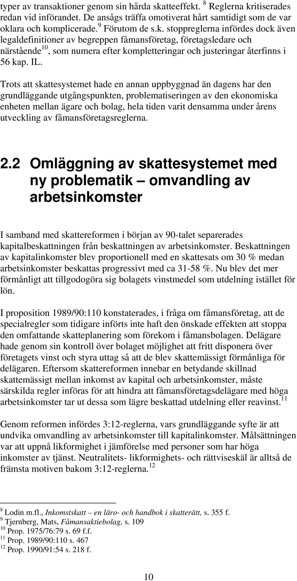 under årens utveckling av fåmansföretagsreglerna. 2.